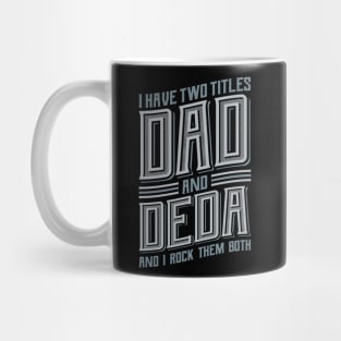 I have Two Titles Dad and Deda Mug